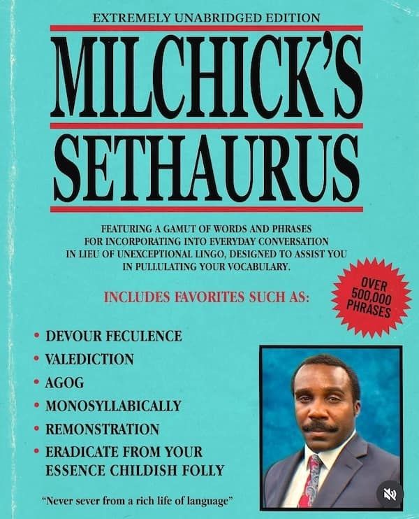 blue cover of fake book titled milchick's sethaurus featuring a picture of mr milchick from the show severance and the following words: featuring a gamut of words and phrases for incorporating into everyday conversation in lieu of unexceptional lingo designed to assist you in pullulating your vocabulary includes favorites such as devour feculence, valediction, agog, monosyllabically, remonstration, eradicate from your essence childish folly and a quote saying never sever from a rich life of language 