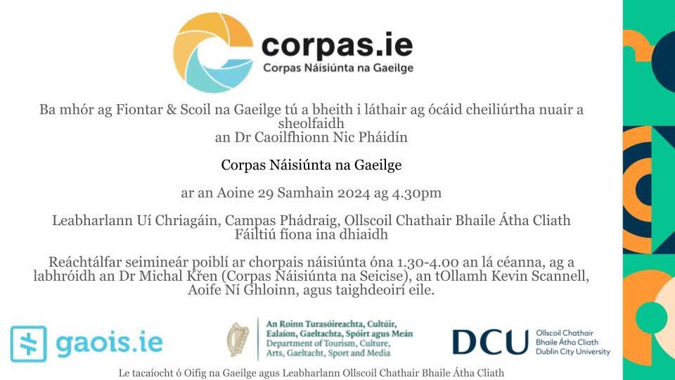 Ba mhór ag Fiontar & Scoil na Gaeilge tú a bheith i láthair ag seoladh Chorpas Náisiúnta na Gaeilge ar an 29 Samhain ag 4.30pm. Tá tuilleadh eolais anseo agus ba mhór againn RSVP faoin 21 Samhain.