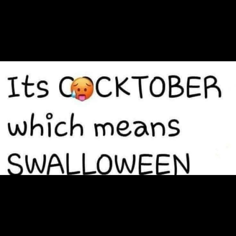 Screenshot of text that reads, “it’s C*CKTOBER, which means SWALLOW-EEN”