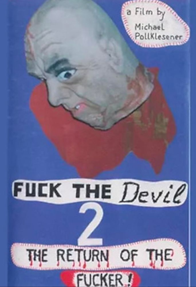 Fuck the Devil 2: the return of the fucker
(1991)