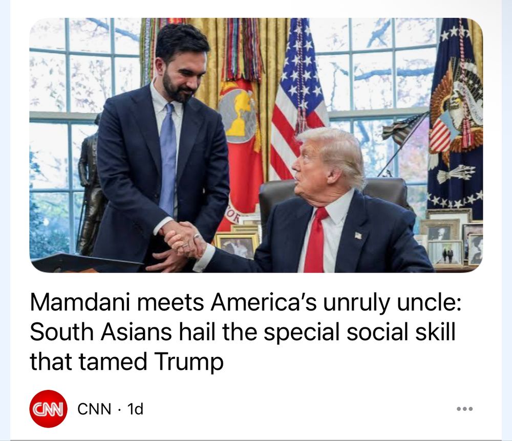 Mamdani meets America's unruly uncle:
South Asians hail the special social skill that tamed Trump
CAN
CNN • 1d