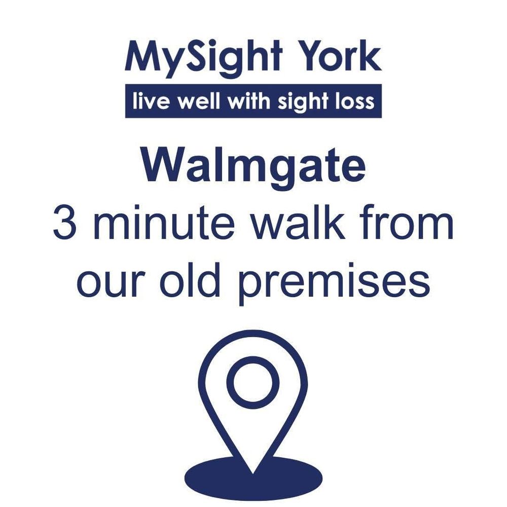 The MySight York logo is at the top, with text beneath. The text says, Walmgate. 3 minute walk from our old premises. Underneath this is a location icon.