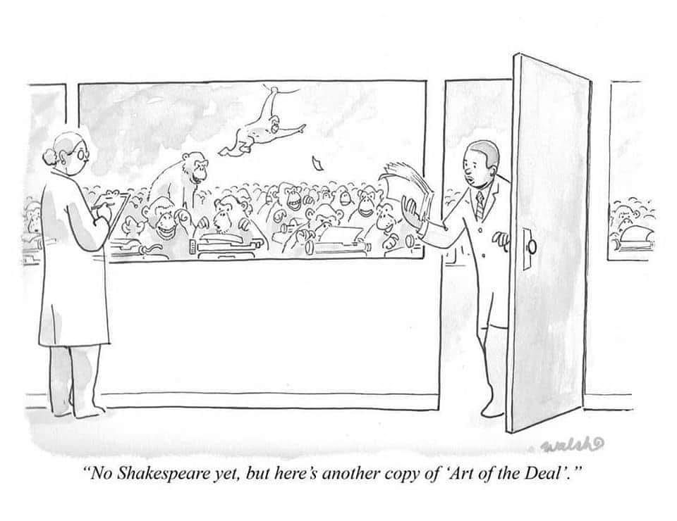 Cartoon of a room full of monkeys with typewriters, and a researcher coming through the door holding a pile of papers, saying, "No Shakespeare yet, but here's another copy of 'Art of the Deal'."
