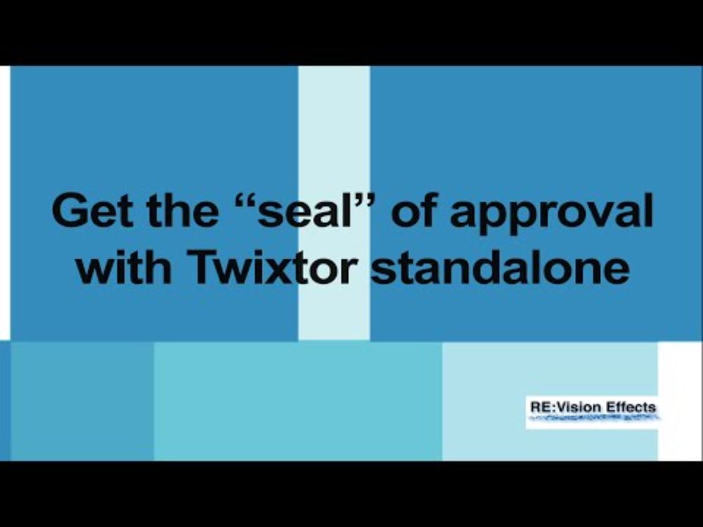 Seal of Approval with Twixtor Standalone