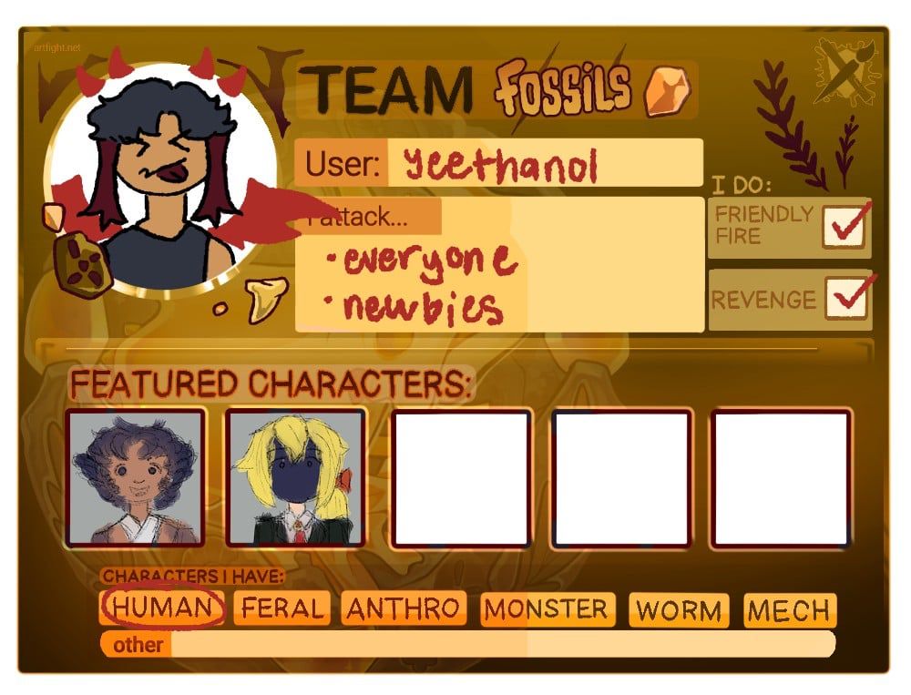 A Brown Artfight Card with the following information.
Team Fossils
User: Yeethanol
I attack: everyone, newbies
I do: revenge, friendly fire
Characters I Have: Human