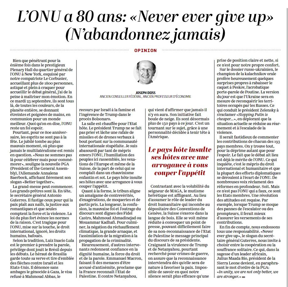 Article du journal Le Temps, p.11, 2 octobre 2025. «L’ONU a 80 ans. Never give up! » Au sujet de l’ONU, des discours de DT et BN, et du manque de courage et de vision politique du conseil fédéral actuel.