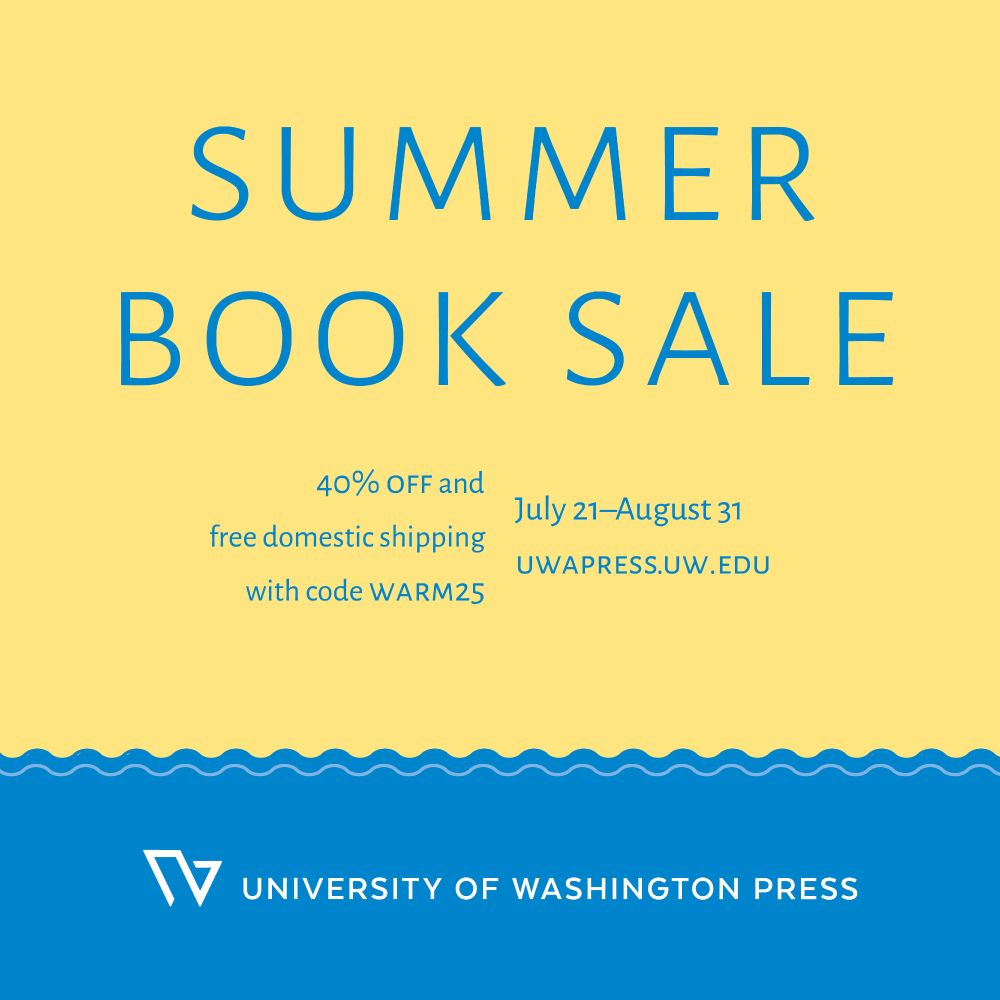 Bright summer-themed graphic for University of Washington Press's Summer Book Sale. Highlights 40% off and free U.S. shipping with code WARM25. Sale runs July 21–August 31. Shop at uwapress.uw.edu.