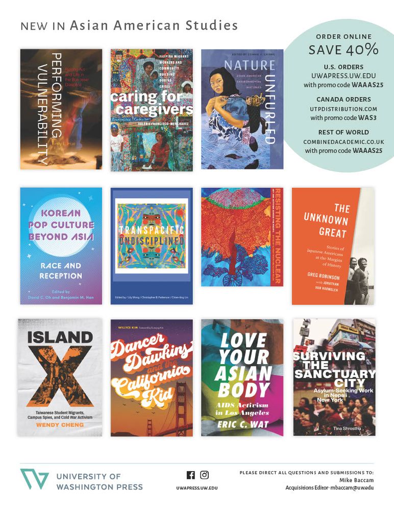Promotional flyer featuring twelve book covers under the heading "New in Asian American Studies" from University of Washington Press. Includes titles such as Performing Vulnerability, Caring for Caregivers, Korean Pop Culture Beyond Asia, and Love Your Asian Body. A circular badge notes a 40% discount with promo code WAAAS25 for online orders. UW Press logo and contact details for acquisitions editor Mike Baccam (mbaccam [at] uw [dot] edu) appear at the bottom.








