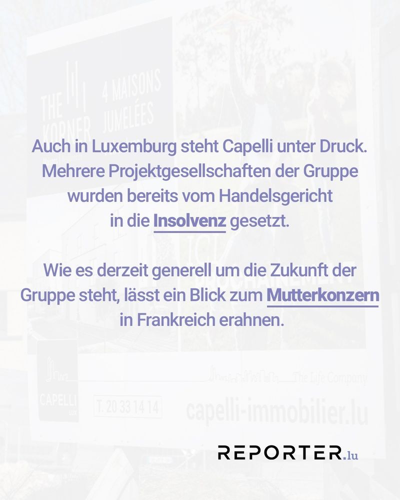 Auch in Luxemburg steht Capelli unter Druck. Mehrere Projektgesellschaften der Gruppe wurden bereits vom Handelsgericht
in die Insolvenz gesetzt. Wie es derzeit generell um die Zukunft der Gruppe steht, lässt ein Blick zum Mutterkonzern
in Frankreich erahnen.