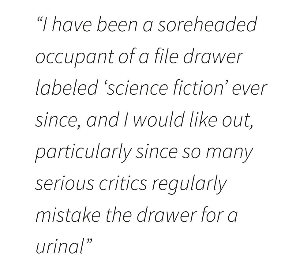“I have been a soreheaded occupant of a file drawer labeled ‘science fiction’ ever since, and I would like out, particularly since so many serious critics regularly mistake the drawer for a urinal”