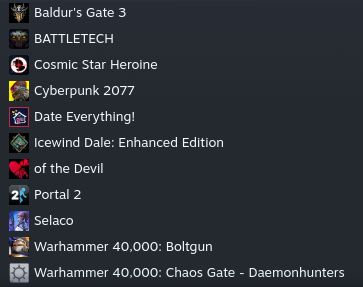 Partial screenshot of a Steam library filtered for installed games:
Baldur's Gate 3
BATTLETECH
Coscmic Star Heroine
Cyberpunk 2077
Date Everything!
Icewind Dale: Enhanced Edition
of the Devil
Portal 2
Selaco
Warhammer 40,000: Boltgun
Warhammer 40,000: Chaog Gate - Daemonhunters