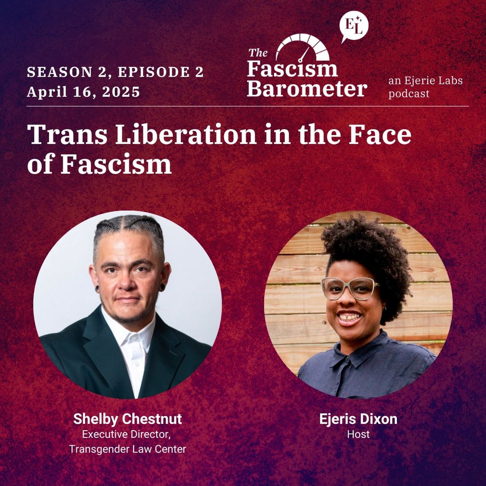 Season 2, Episode 2 of "The Fascism Barometer" podcast by Ejerie Labs, scheduled for April 16, 2025. The episode is titled "Trans Liberation in the Face of Fascism." The image features Shelby Chestnut, Executive Director of the Transgender Law Center and the first Native Trans leader to head a national LGBTQ organization. Smiling beside Shelby is Ejeris Dixon, the host, a Black person in a blue shirt with an afro and glasses.