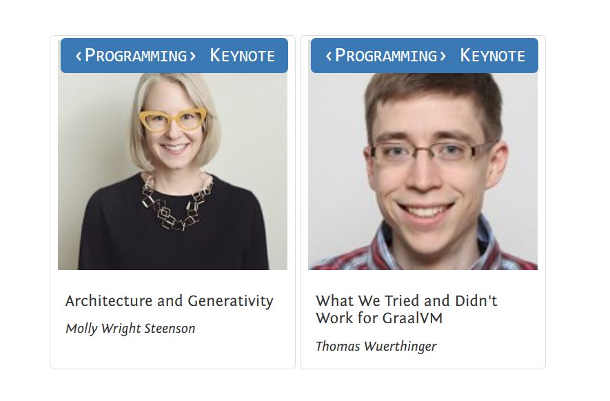 Keynote speakers:
Molly Wright Steenson - Architecture and Generativity
Thomas Wuerthinger - What We Tried and Didn't Work for GraalVM
