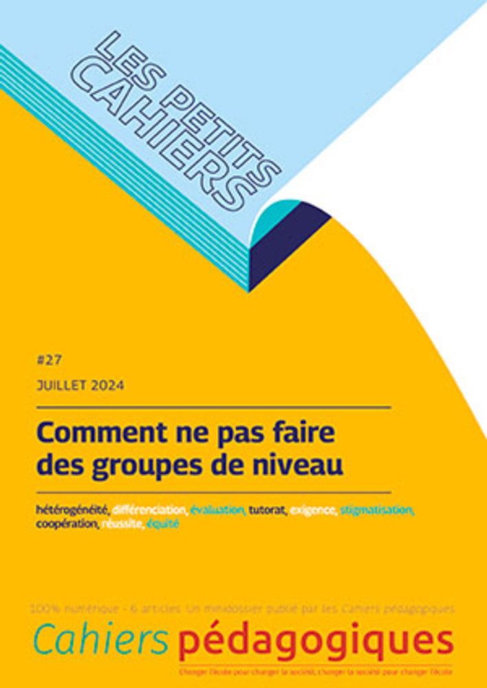 Petit cahier n° 27 - Comment ne pas faire des groupes de niveau - Les Cahiers pédagogiques