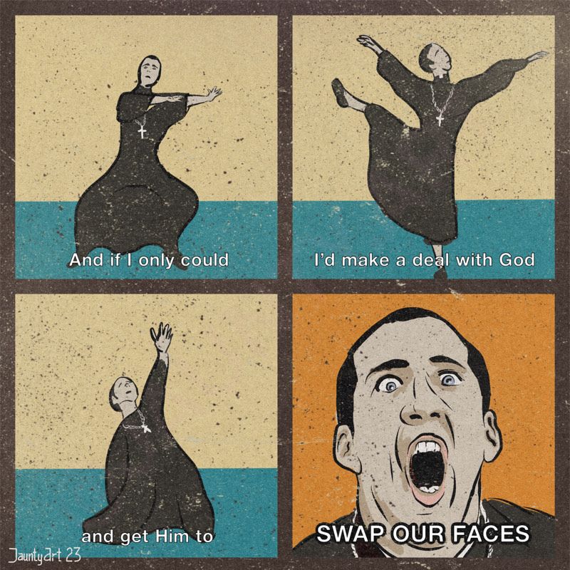 Four panel comic of Nicolas Cage dressed as Castor Troy in priest costume from the film Face/Off. The text reads “And if I only could, I’d make a deal with God, and get Him to SWAP OUR FACES.”