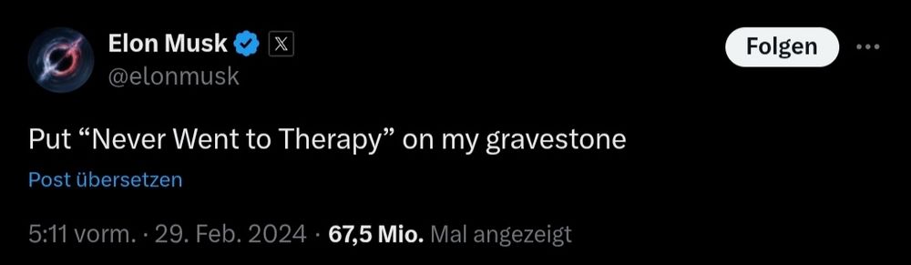 A screenshot of a tweet by Elon Musk from February 2024 saying:

"Put 'Never Went to Therapy' on my gravestone"