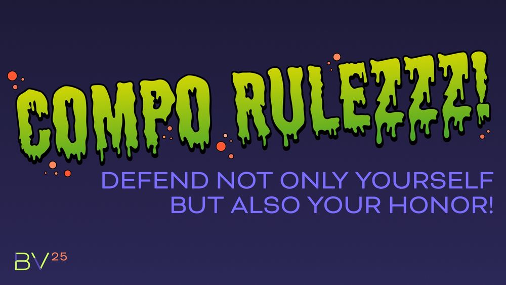 Compo Rulezzz!
Defend not only yourself but also your honor!