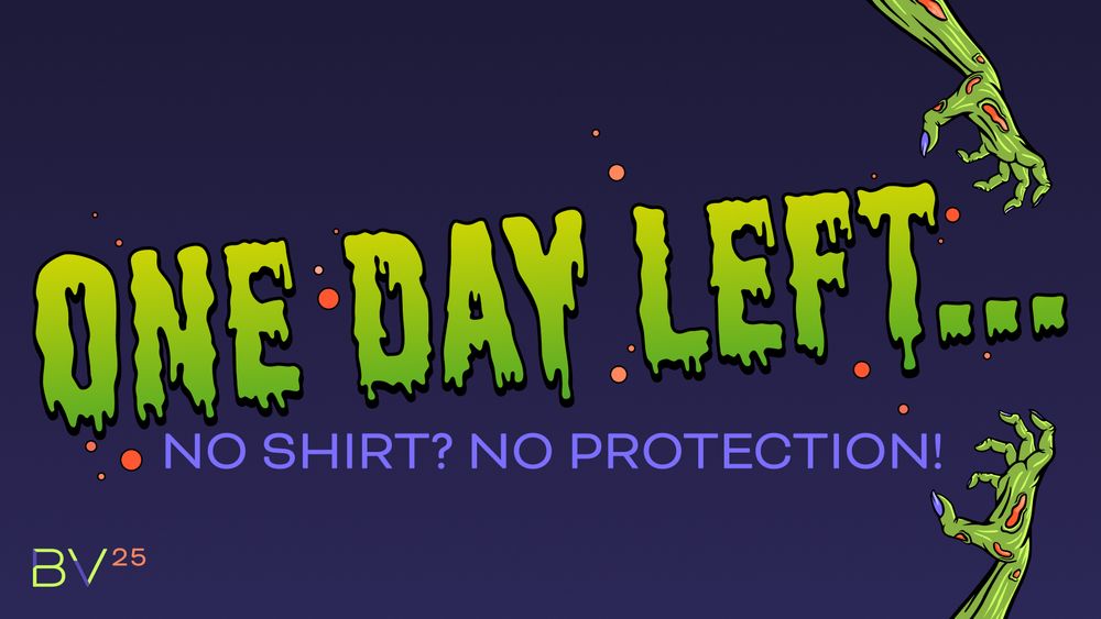 ONE DAY LEFT... NO SHIRT? NO PROTECTION!