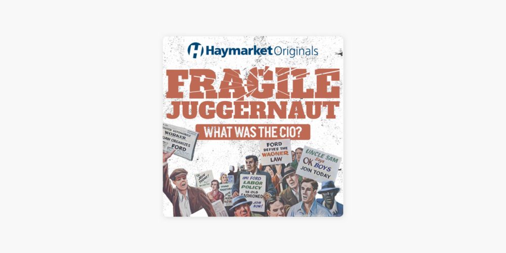 ‎Haymarket Originals: Fragile Juggernaut on Apple Podcasts