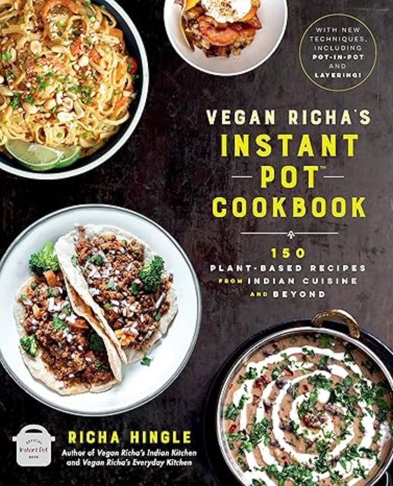 Vegan Richa's Instant Pot™ Cookbook: 150 Plant-based Recipes from Indian Cuisine and Beyond: Hingle, Richa: 9780306875038: Amazon.com: Books