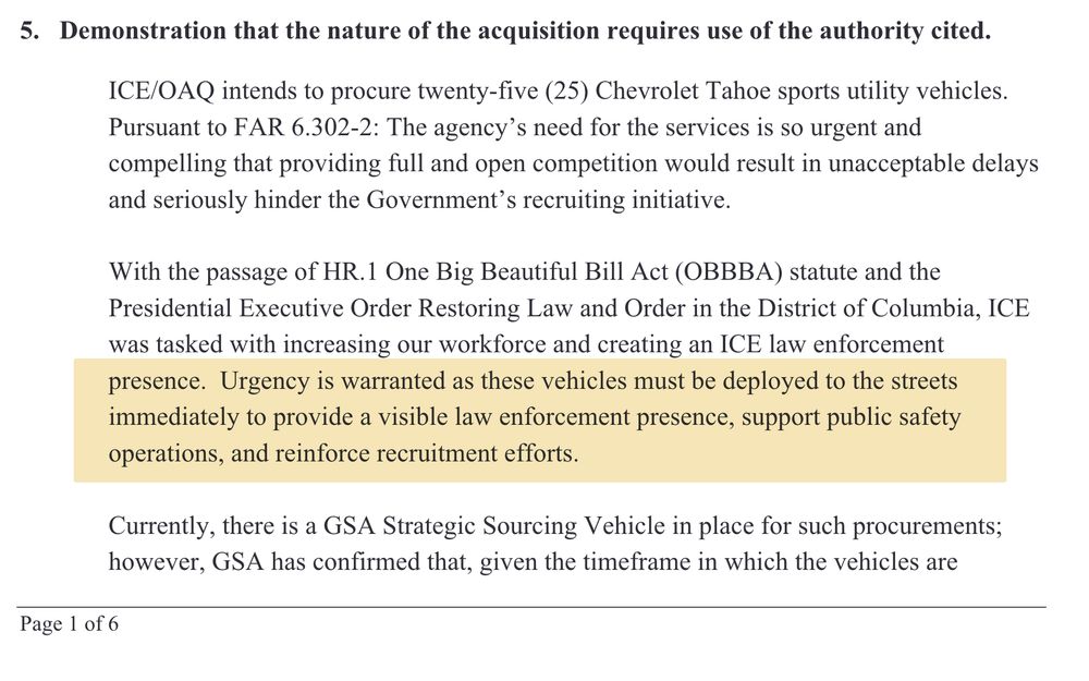 A document excerpt titled “5. Demonstration that the nature of the acquisition requires use of the authority cited.” The text explains that ICE intends to procure 25 Chevrolet Tahoe SUVs under FAR 6.302-2 due to urgency. It references the HR.1 “One Big Beautiful Bill Act” and a Presidential Executive Order, noting ICE’s task to expand its workforce and law enforcement presence. A highlighted section states: “Urgency is warranted as these vehicles must be deployed to the streets immediately to provide a visible law enforcement presence, support public safety operations, and reinforce recruitment efforts.” The page footer reads “Page 1 of 6.”