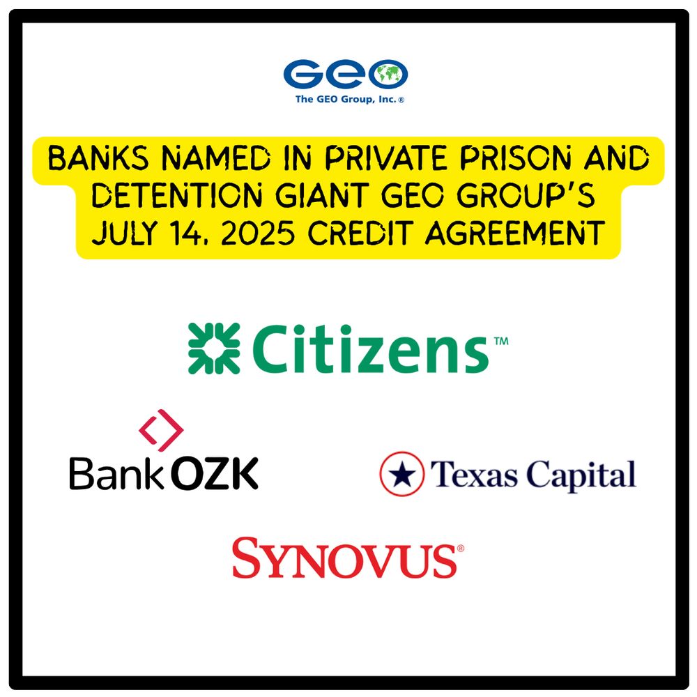 Logos of Citizens, Bank OZK, Texas Capital, and Synovus appear below a yellow highlighted banner that reads: “Banks named in private prison and detention giant GEO Group’s July 14, 2025 credit agreement.” The GEO Group logo is at the top.
