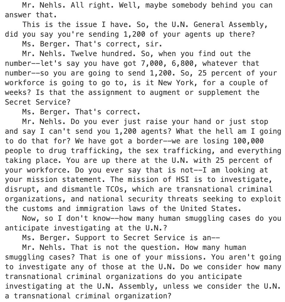 Screenshot of a congressional hearing transcript. Rep. Nehls questions Ms. Berger about ICE sending 1,200 agents to New York City for the U.N. General Assembly, about 25% of their workforce. Nehls expresses concern that this diverts resources from border enforcement, citing drug and human trafficking. He asks whether this assignment supplements the Secret Service. Berger confirms it does. Nehls presses further, asking how many human smuggling or transnational criminal cases HSI expects to investigate at the U.N., suggesting that sending so many agents contradicts HSI’s mission.