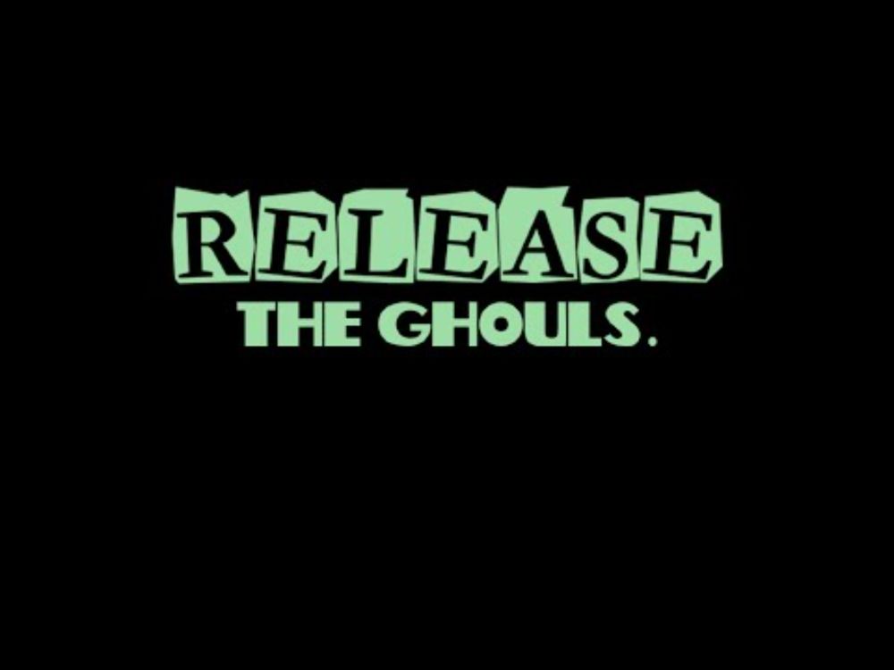 Release The Ghouls!