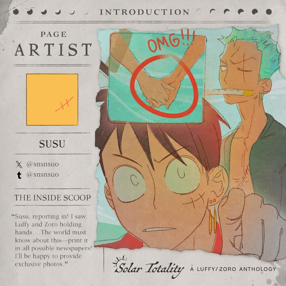 PAGE ARTIST: Susu
INTRO: “Susu, reporting in! I saw Luffy and Zoro holding hands… The world must know about this—print it in all possible newspapers! I’ll be happy to provide exclusive photos.”