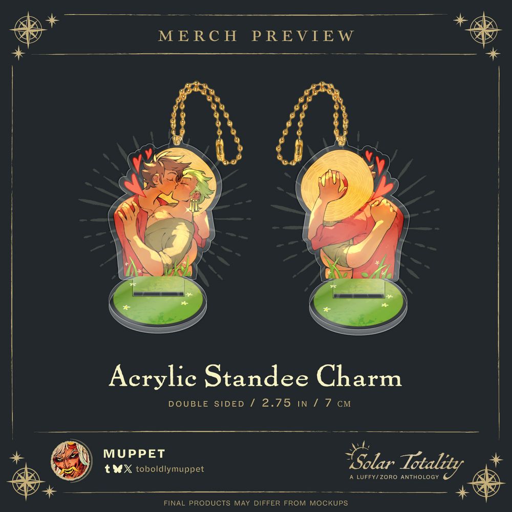 Merch preview: Acrylic Standee Charm. Double sided / 2.75 in / 7cm. Images of a standee charm with a keychain option, featuring Luffy and Zoro kissing. On the reverse side of the keychain, Luffy obscures their faces with his hat. [Credit] Muppet, toboldlymuppet. *Final products may differ from mockups