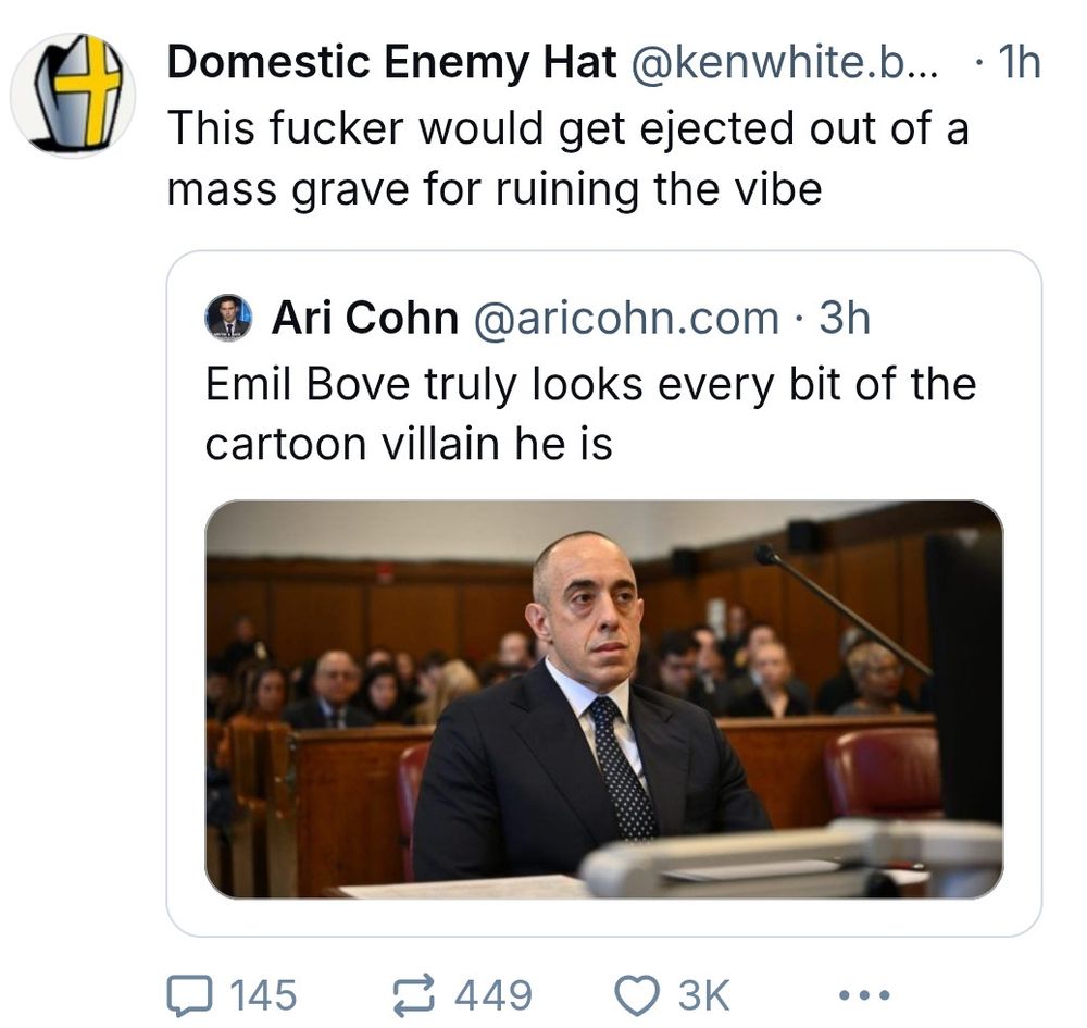 Skeet from @kenwhite "Domestic Enemy Hat" (name at the time) that says, "This fucker would get ejected out of a mass grave for ruining the vibe" above a skeet from Ari Cohn that has a picture of extremely mid ghoul Emil Bove, with the words "Emil Bove truly looks every bit of the cartoon villian he is"