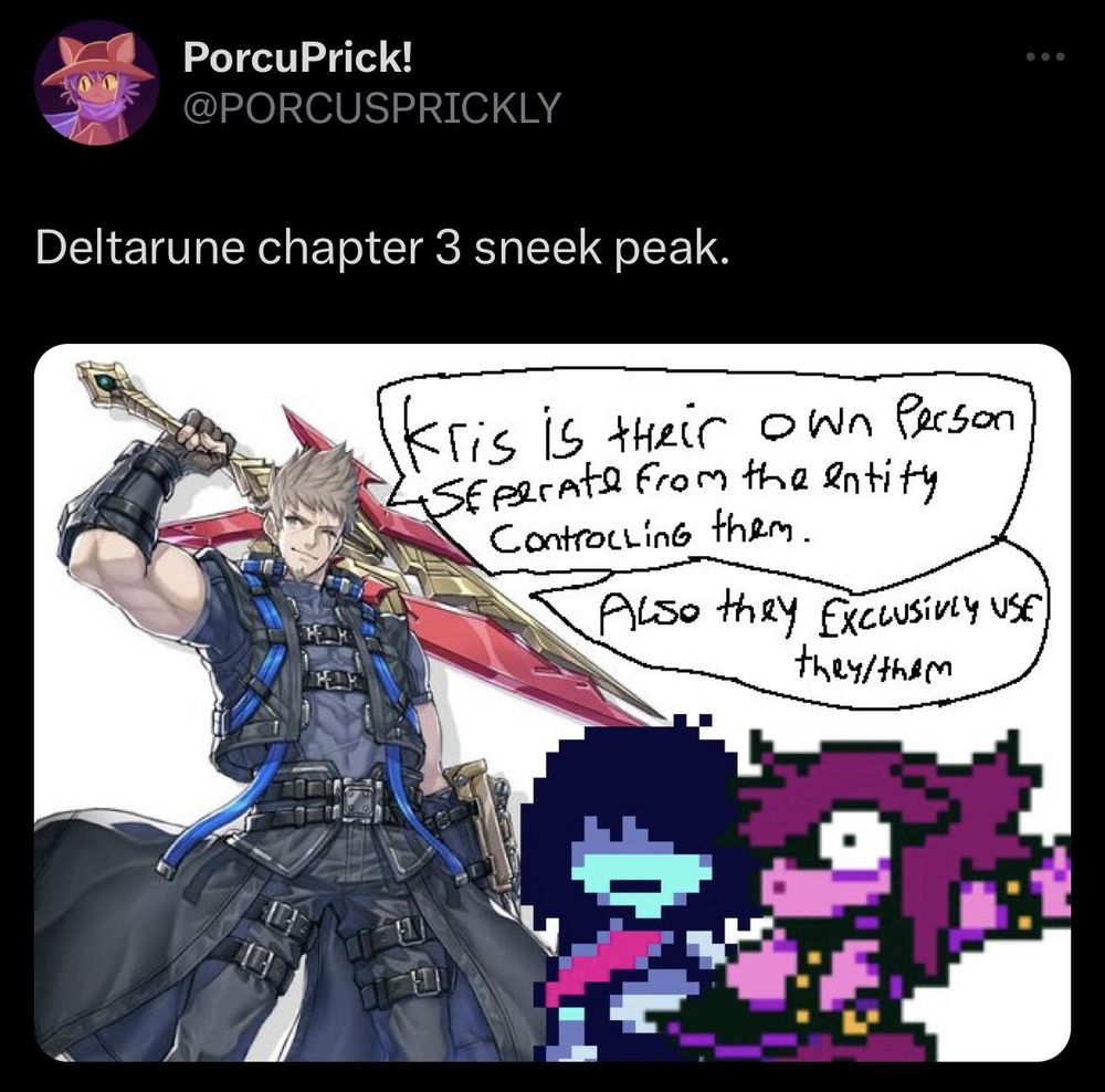 A post from twitter with the caption "Deltarune chapter 3 sneek peak." Rex's key art from Xenoblade 3 Future Redeemed stands next to Kris and Susie from Deltarune. Susie is in her shocked pose. 

In a text box, Rex says; "Kris is their own person separate from the entity controlling them. Also they exclusively use they/them"