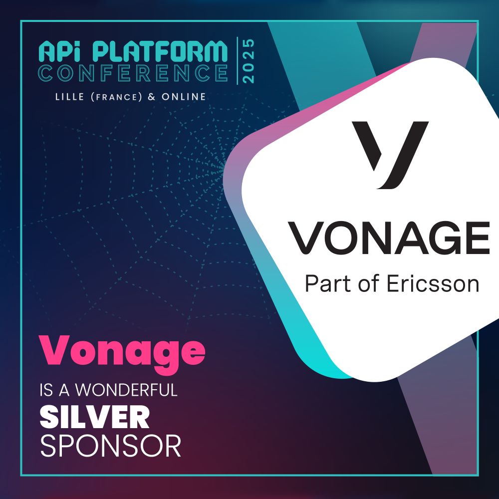 Titre en haut à gauche de l'image : API Platform Conference 2025 - Lille (France) & Online

À droite, logo de l'entreprise Vonage - Part of Ericsson

En bas à gauche, texte disant "Vonage is a wonderful silver sponsor"
