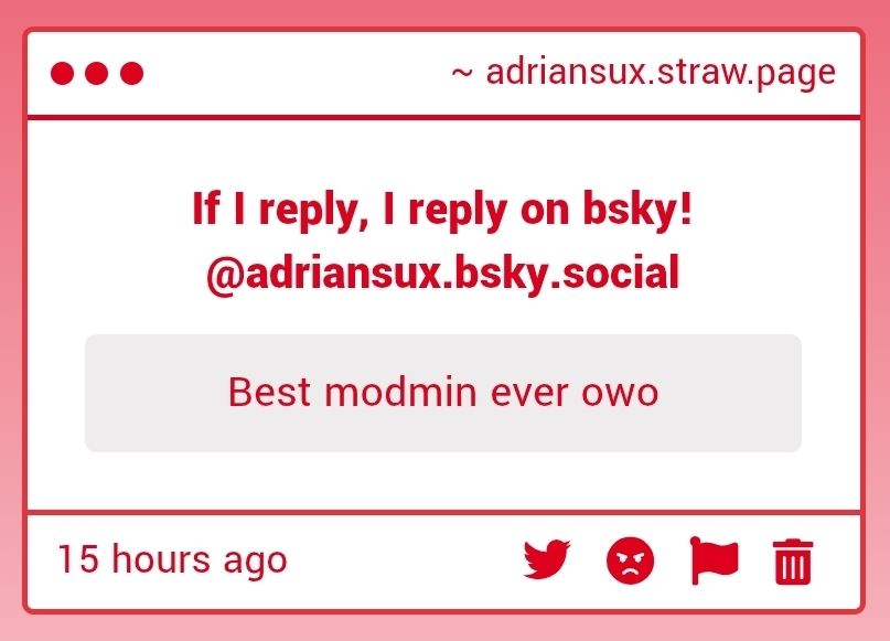 Someone sent a gimmick (anon message) on my straw page, that says "best modmin ever owo" 