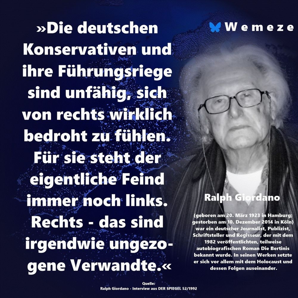 »Die deutschen Konservativen und ihre Führungsriege sind unfähig, sich von rechts wirklich bedroht zu fühlen. Für sie steht der eigentliche Feind immer noch links. Rechts - das sind irgendwie ungezogene Verwandte.«

Ralph Giordano

Quelle:
Ralph Giordano - Interview aus DER SPIEGEL 52/1992
https://www.spiegel.de/politik/wir-sind-die-staerkeren-a-3c1350fc-0002-0001-0000-000013682734