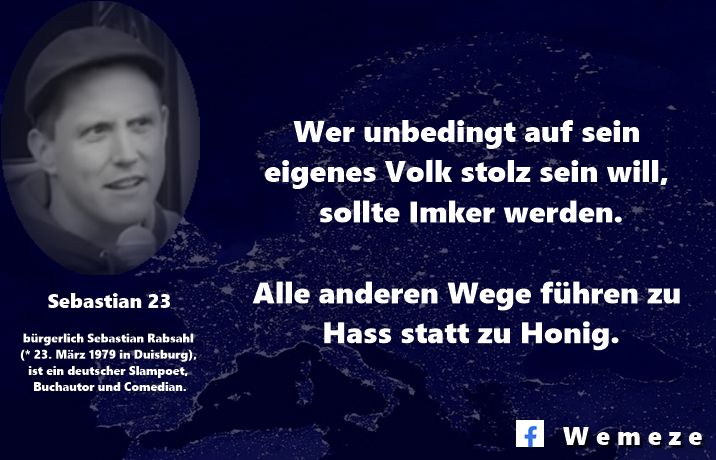 Wer unbedingt auf sein eigenes Volk stolz sein will, sollte Imker werden. Alle anderen Wege führen zu Hass statt zu Honig. Sebastian23 27. Jan. 2023 auf X