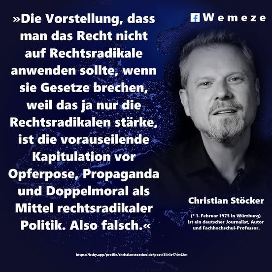 »Die Vorstellung, dass man das Recht nicht auf Rechtsradikale anwenden sollte, wenn sie Gesetze brechen, weil das ja nur die Rechtsradikalen stärke, ist die vorauseilende Kapitulation vor Opferpose, Propaganda und Doppelmoral als Mittel rechtsradikaler Politik. Also falsch.« Christian Stöcker
https://bsky.app/.../christianstoecker.de/post/3llr3rf74v42m