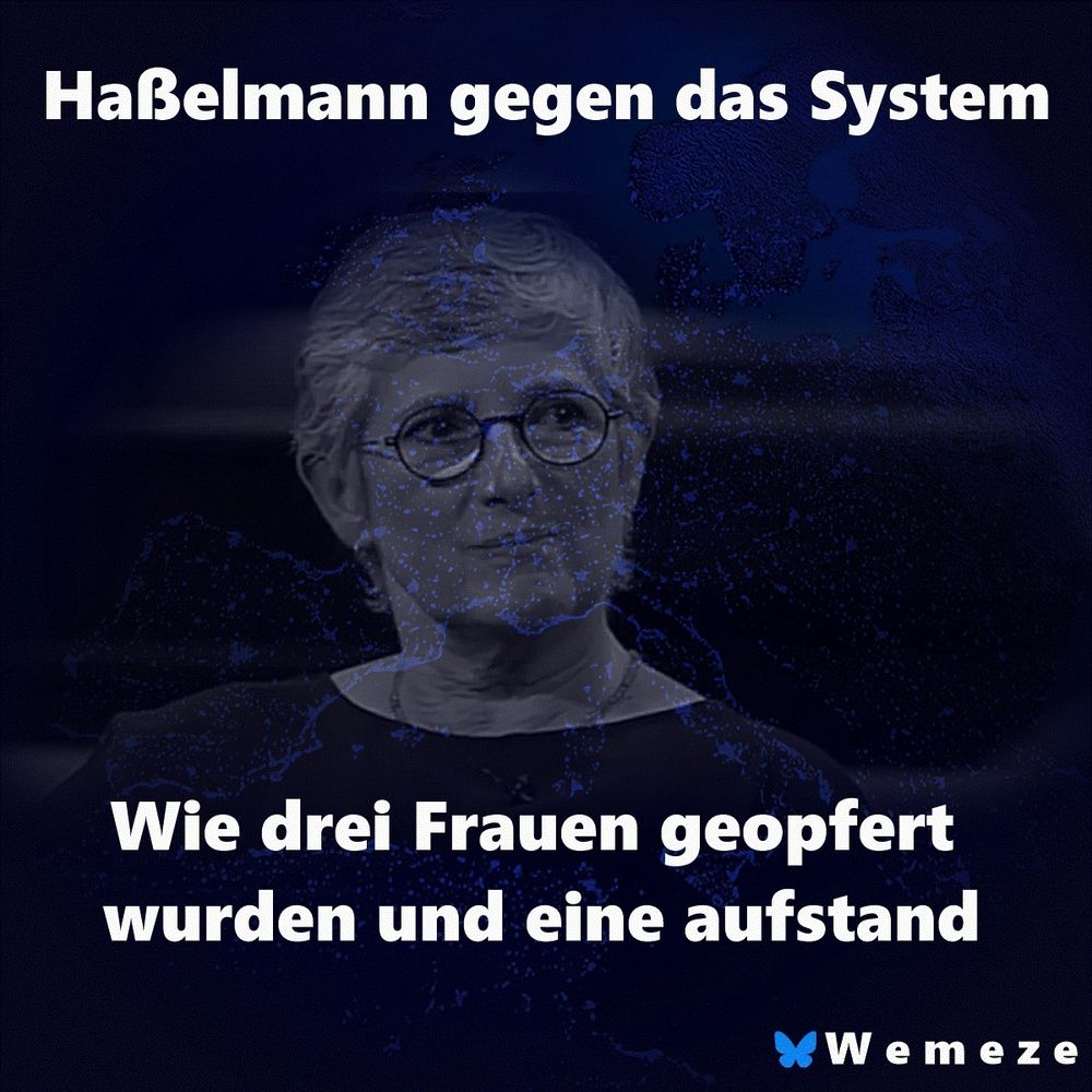 Porträtfoto von Britta Haßelmann vor einem dunklen, blau eingefärbten Hintergrund mit einer stilisierten Europakarte. Über dem Bild steht in weißer, fetter Schrift: „Haßelmann gegen das System“. Darunter: „Wie drei Frauen geopfert wurden und eine aufstand“. In der unteren rechten Ecke befindet sich das Logo von „Wemeze“ mit einem kleinen blauen Schmetterling.