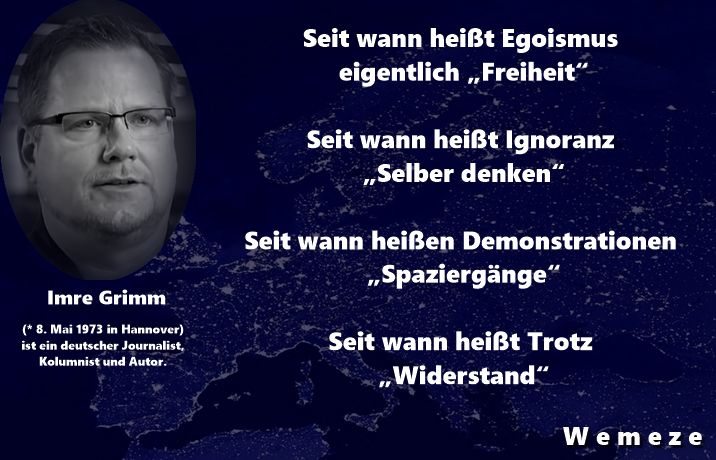 Seit wann heißt Egoismus eigentlich „Freiheit“?
Seit wann heißt Ignoranz „Selber denken“?
Seit wann heißen Demonstrationen „Spaziergänge“?
Seit wann heißt Trotz „Widerstand“?

Imre Grimm
am 30. Dez. 2021 auf X
