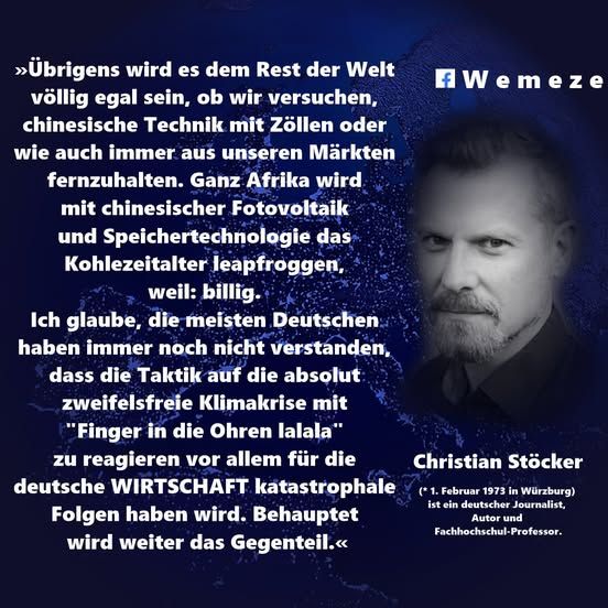 "Übrigens wird es dem Rest der Welt völlig egal sein, ob wir versuchen, chinesische Technik mit Zöllen oder wie auch immer aus unseren Märkten fernzuhalten. Ganz Afrika wird mit chinesischer Fotovoltaik und Speichertechnologie das Kohlezeitalter leapfroggen, weil: billig.
Ich glaube, die meisten Deutschen haben immer noch nicht verstanden, dass die Taktik auf die absolut zweifelsfreie #klimakrise mit "Finger in die Ohren lalala" zu reagieren vor allem für die deutsche WIRTSCHAFT katastrophale Folgen haben wird. Behauptet wird weiter das Gegenteil."

Christian Stöcker
https://bsky.app/.../christianstoecker.de/post/3kprqz26wjm22