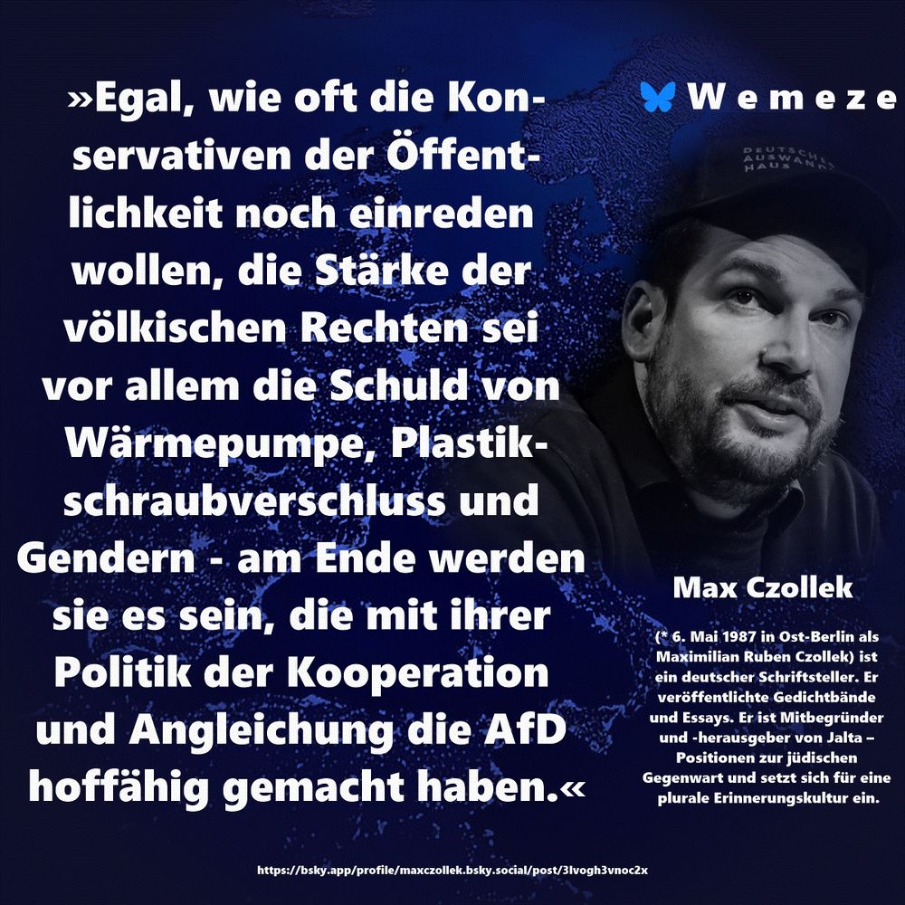 »Egal, wie oft die Konservativen der Öffentlichkeit noch einreden wollen, die Stärke der völkischen Rechten sei vor allem die Schuld von Wärmepumpe, Plastikschraubverschluss und Gendern - am Ende werden sie es sein, die mit ihrer Politik der Kooperation und Angleichung die AfD hoffähig gemacht haben.«

Max Czollek
https://bsky.app/profile/maxczollek.bsky.social/post/3lvogh3vnoc2x