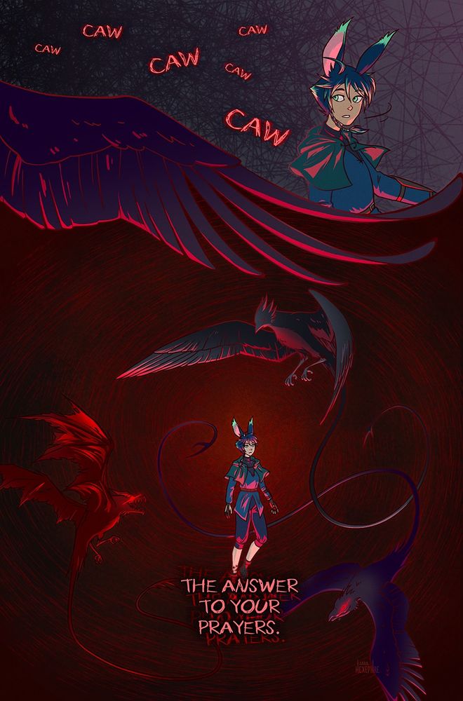 Comic page (7 of 12)

An open feathered wing sweeps across the page, dividing it in two. In the top third, a chorus of cawing rises as Xephre looks behind them. In the bottom two thirds, three demonic creatures circle Xephre against a red background. At the top is a black bird with sleek feathers, a tapered beak, and a pointed crest. On the left is a red dragon-like demon with tattered leather wings and a snout full of jagged teeth. On the right is a dark purple crow-like bird with a hooked beak. All three have talons for feet and long, whippy tails ending in points. As they circle Xephre, they caw dissonantly together: “The answer to your prayers.”