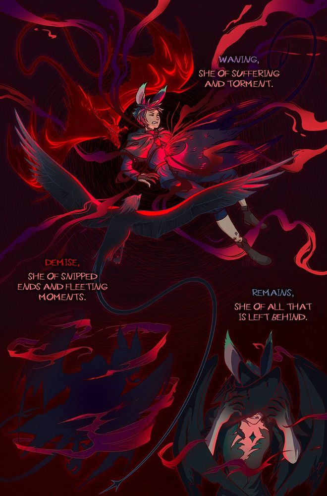 Comic page (11 of 12)

Panel 1: The three birds dive toward Xephre. The purple one is merging head-first into Xephre’s chest. Streams of purple and red pour from that point. Text reads: “Waning, she of suffering and torment.” The word Waning is in purple.

Panel 2: Xephre is silhouetted with red and purple wisps circling around them. They’ve sprouted ragged wings from and a long whippy tail and their feet have become clawed talons. Text reads: “Demise, she of snipped ends and fleeting moments.” The word Demise is in red.

Panel 3: Xephre brings clawed hands up to their head, around which wrap two smaller feathered wings, obscuring their eyes. Their teeth are gritted and they’re wearing a ragged black and green cloak that’s torn at the chest, revealing a diamond-shaped gem embedded in their skin. Text reads: "Remains, she of all that is left behind." The word Remains is in blue.