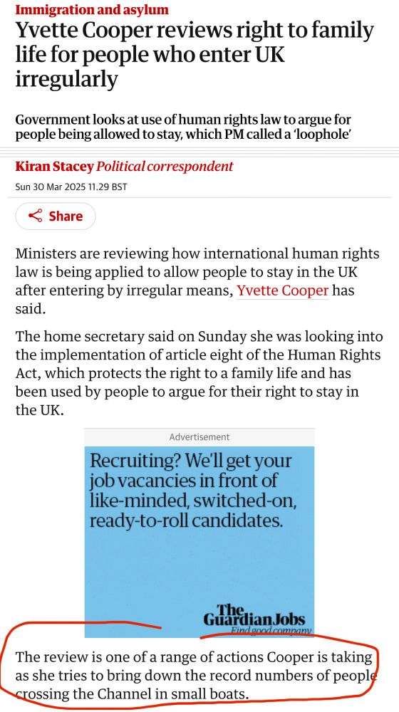 From Guardian:
Yvette Cooper reviews right to family life for people who enter UK irregularly

Government looks at use of human rights law to argue for people being allowed to stay, which PM called a ‘loophole’

Ministers are reviewing how international human rights law is being applied to allow people to stay in the UK after entering by irregular means, Yvette Cooper has said.

The home secretary said on Sunday she was looking into the implementation of article eight of the Human Rights Act, which protects the right to a family life and has been used by people to argue for their right to stay in the UK.


[Highlighted paragraph] The review is one of a range of actions Cooper is taking as she tries to bring down the record numbers of people crossing the Channel in small boats.