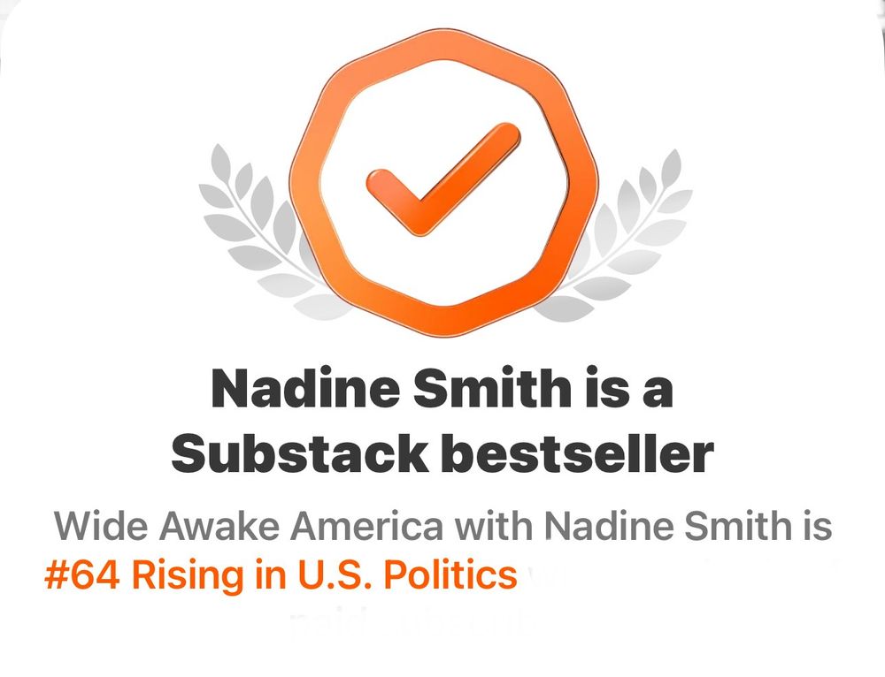 The image is a Substack badge with these words: Nadine Smith is a Substack bestseller. Wide Awake America with Nadine Smith is #64 Rising in US Politics.