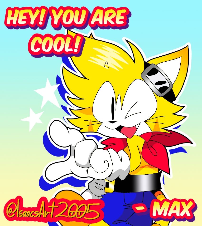 Max's word of the Day: Hey! You are Cool!