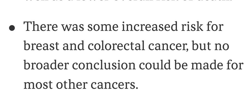 A line from the quote retweeted Axios article, stating "There was some increased risk for breast and colorectal cancer, but no broader conclusion could be made for most other cancers."