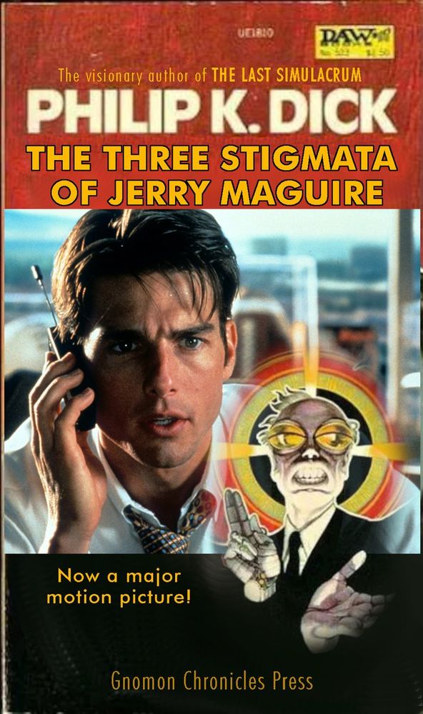 #GnomonTV #PhilipKDick 
"The Three Stigmata of Jerry Maguire" 
Tom Cruise, Renée Zellweger, Cuba Gooding Jr.

Science fiction romantic sports comedy film based on the novel of the same name by American sociologist Philip K. Dick.

https://youtube.com/watch?v=KUd3gwaf0KQ
https://gnomonchronicles.com/wiki/The_Three_Stigmata_of_Jerry_Maguire

