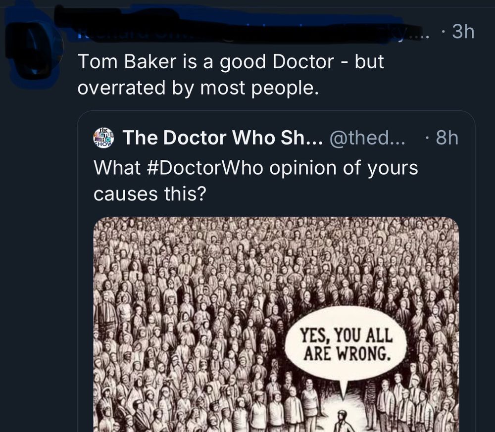 A Doctor Who opinion which states 'Tom Baker is a good Doctor - but overrated by most people'