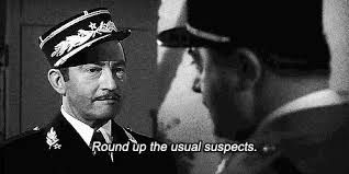 Claude Rains: "Round up the usual suspects."